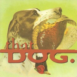 that dog.
