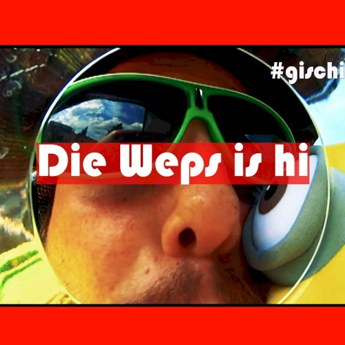 Die Weps is hi