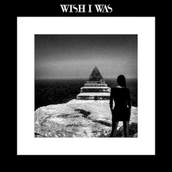 Wish I Was