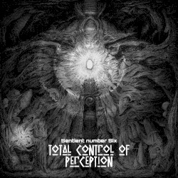 Total Control of Perception