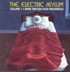 The Electric Asylum, Volume 1: Rare British Acid Freakrock