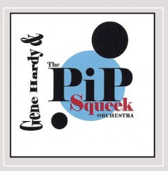 Gene Hardy & The Pip Squeek Orchestra