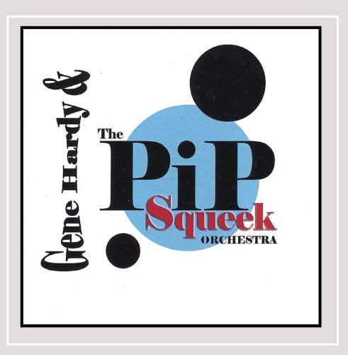 Gene Hardy & The Pip Squeek Orchestra
