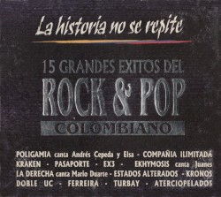 La historia no se repite: 15 grandes éxitos del rock & pop colombiano.