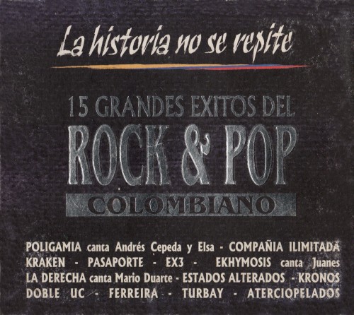 La historia no se repite: 15 grandes éxitos del rock & pop colombiano.