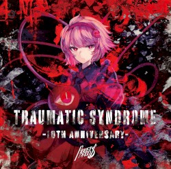 TRAUMATIC SYNDROME -10th Anniversary-