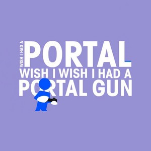 Wish I Had a Portal Gun