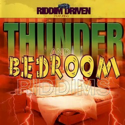 Riddim Driven: Thunder and Bedroom