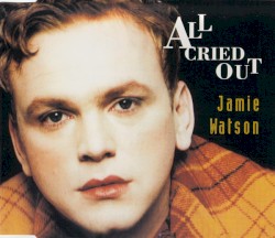All Cried Out
