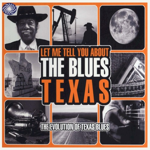 Let Me Tell You About the Blues: Texas - The Evolution of Texas Blues