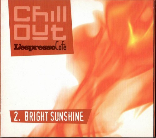 Chill Out - L'Espresso Cafè 2. Bright Sunshine