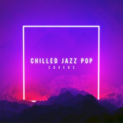 Chilled Jazz Pop Covers