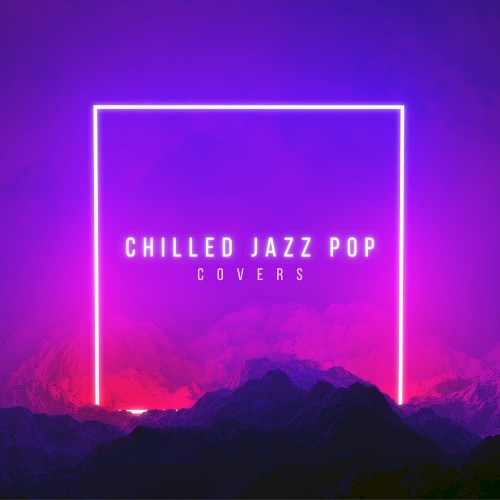 Chilled Jazz Pop Covers
