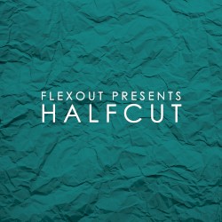 Flexout Presents: Halfcut