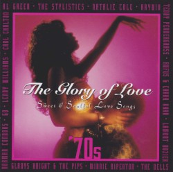 The Glory of Love 70s Sweet and Soulful Love Songs