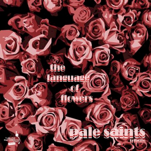The Language of Flowers, A Tribute to Pale Saints
