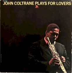 John Coltrane Plays for Lovers