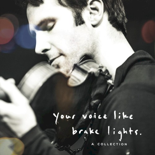 Your Voice Like Brake Lights: A Collection