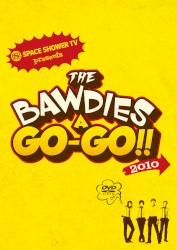 SPACE SHOWER TV presents THE BAWDIES A GO-GO!! 2010