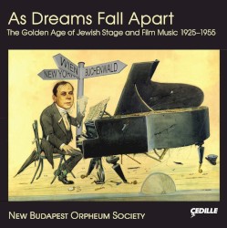 As Dreams Fall Apart: The Golden Age of Jewish Stage and Film Music 1925-1955