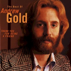 Thank You for Being a Friend: The Best of Andrew Gold