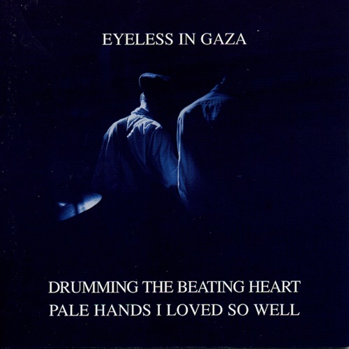 Drumming the Beating Heart / Pale Hands I Loved So Well