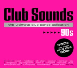 Club Sounds: The Ultimate Club Dance Collection: 90s