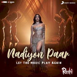 Nadiyon Paar (Let the Music Play Again) [From “Roohi”]