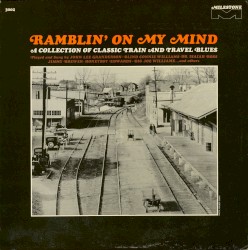 Ramblin' on My Mind: A Collection of Classic Train and Travel Blues