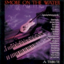 Smoke on the Water: A Tribute to Deep Purple
