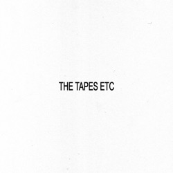 The Tapes Etc