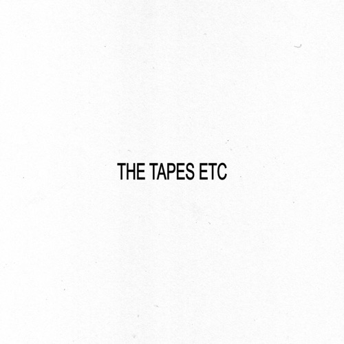 The Tapes Etc