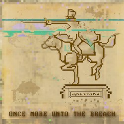 Once More Unto the Breach