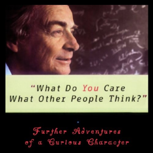 “What Do You Care What Other People Think?”: Further Adventures of a Curious Character