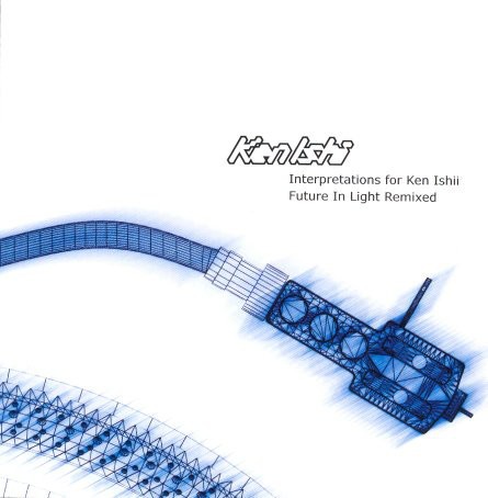 Interpretations for Ken Ishii: Future in Light Remixed