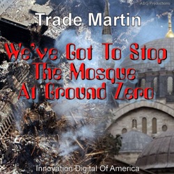 We’ve Got to Stop the Mosque at Ground Zero