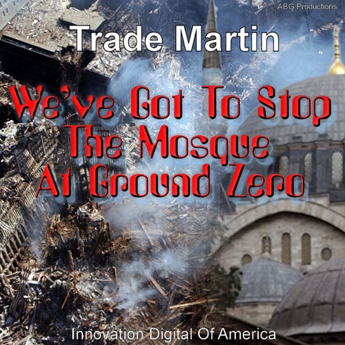 We’ve Got to Stop the Mosque at Ground Zero