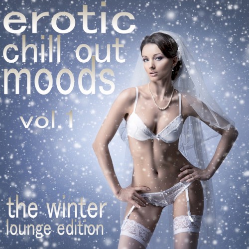 Erotic Chill Out Moods, Volume 1: The Winter Lounge Edition