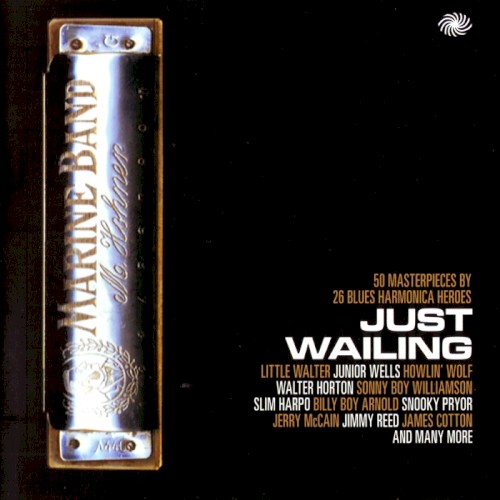 Just Wailing: 50 Masterpieces by 26 Blues Harmonica Heroes