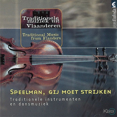 Traditionele Muziek Uit Vlaanderen - Speelman, Gij Moet Strijken (Traditionele Instrumenten En Dansmuziek)