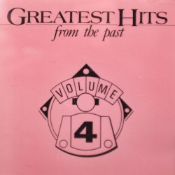 Greatest Hits From the Past, Volume 4