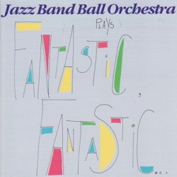 Jazz Band Ball Orchestra plays Fantastic, Fantastic ...