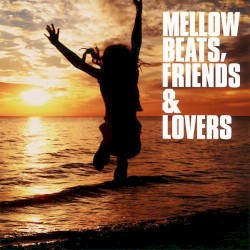 Mellow Beats, Friends & Lovers