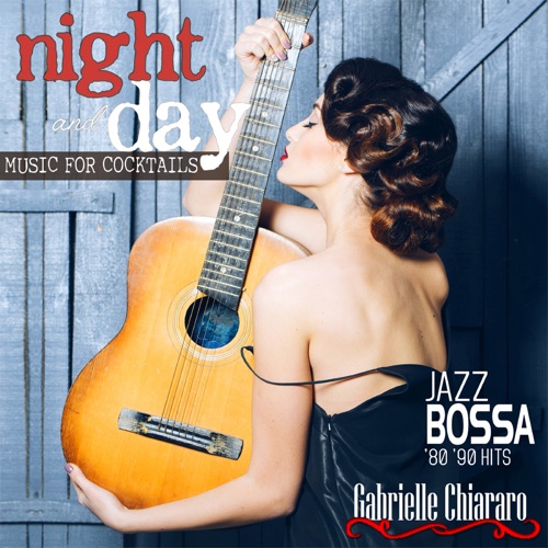 Night and Day Music for Cocktails Jazz Bossa ’80 - 90 Hits