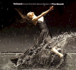 Vollmond: Music From the Dance Theatre of Pina Bausch