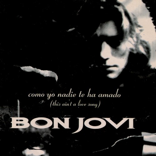 Como yo nadie te ha amado (This Ain’t a Love Song)