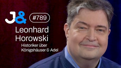 Jung & Naiv #789, „Historiker Leonhard Horowski über Königshäuser & den Adel“