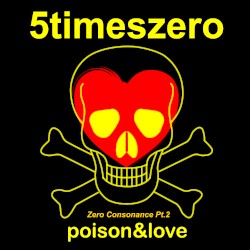 Poison&Love / Zero Consonance, Pt. 2