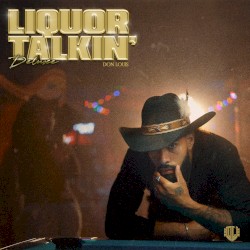 Liquor Talkin’ (Deluxe)