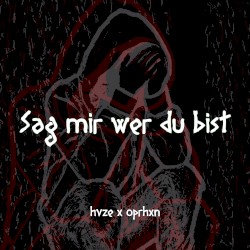 Sag mir wer du bist